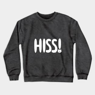 Hiss! Crewneck Sweatshirt